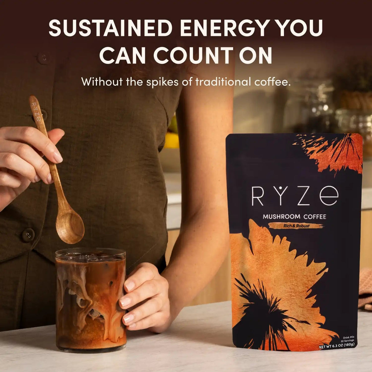 SUSTAINED ENERGY YOU CAN COUNT ON �?Without the spikes of traditional coffee: person stirring iced RYZE Dark Roast Coffee...